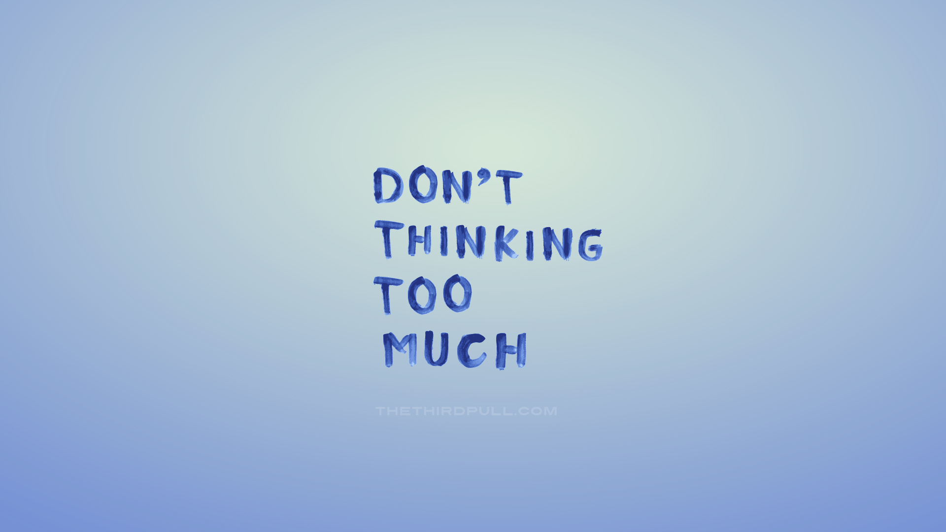 I m thinking too much